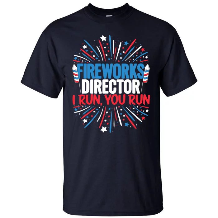 Fireworks Director Funny 4th of July Firework Director Tall T-Shirt