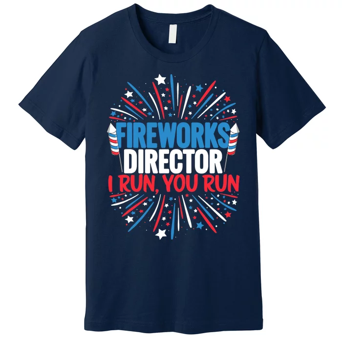 Fireworks Director Funny 4th of July Firework Director Premium T-Shirt