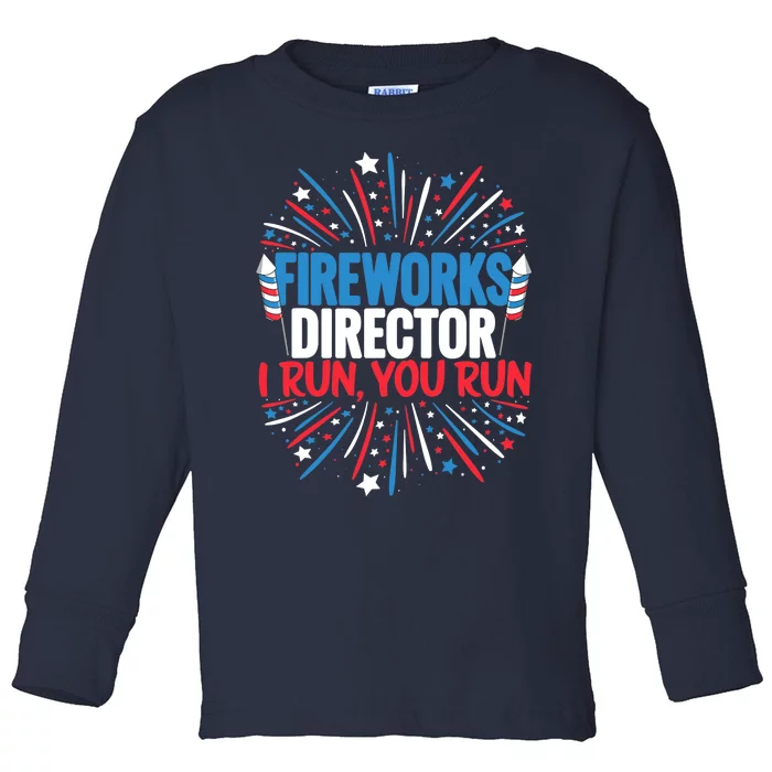 Fireworks Director Funny 4th of July Firework Director Toddler Long Sleeve Shirt