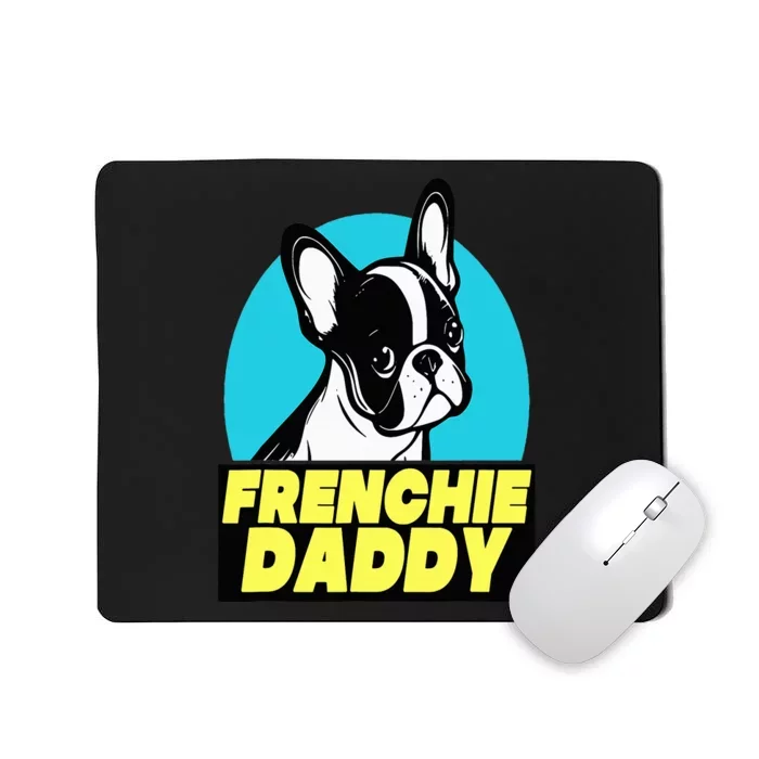 Frenchie Daddy  French Bulldog Dad Full Color Mousepad