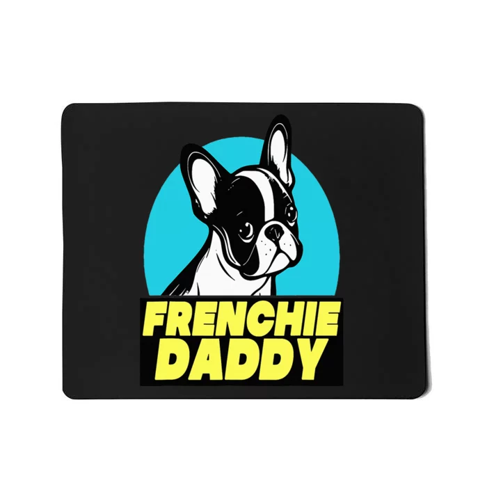 Frenchie Daddy  French Bulldog Dad Full Color Mousepad