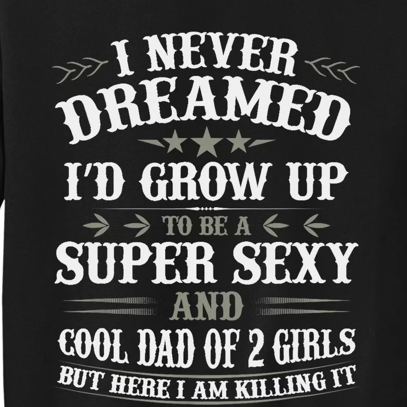 Fathers Day from Daughter Dad of 2 Girl Fathers Day Sweatshirt