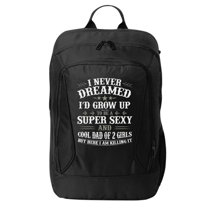 Fathers Day from Daughter Dad of 2 Girl Fathers Day City Backpack