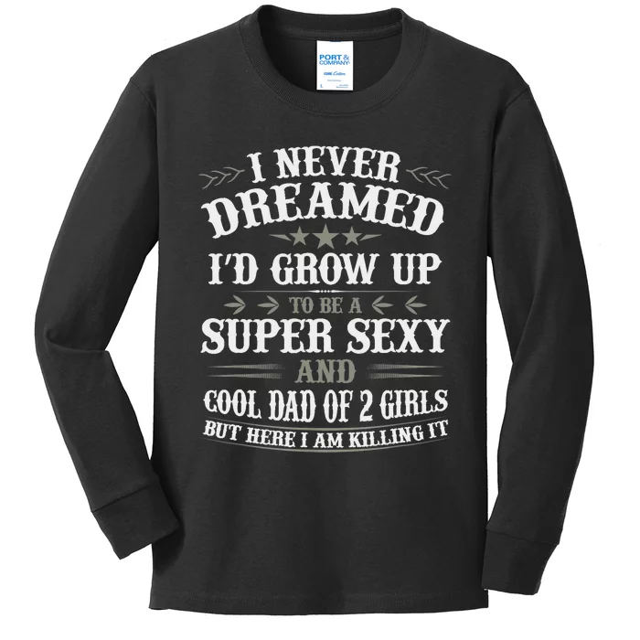 Fathers Day from Daughter Dad of 2 Girl Fathers Day Kids Long Sleeve Shirt