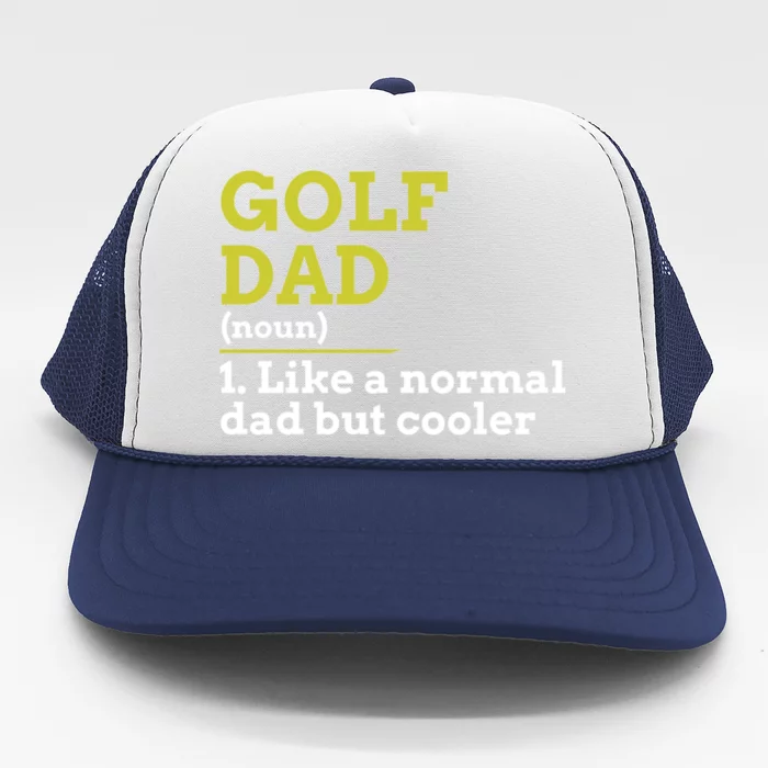 Father's Day Funny Golf Dad Like A Normal Dad But Cooler Gift For Dad Trucker Hat