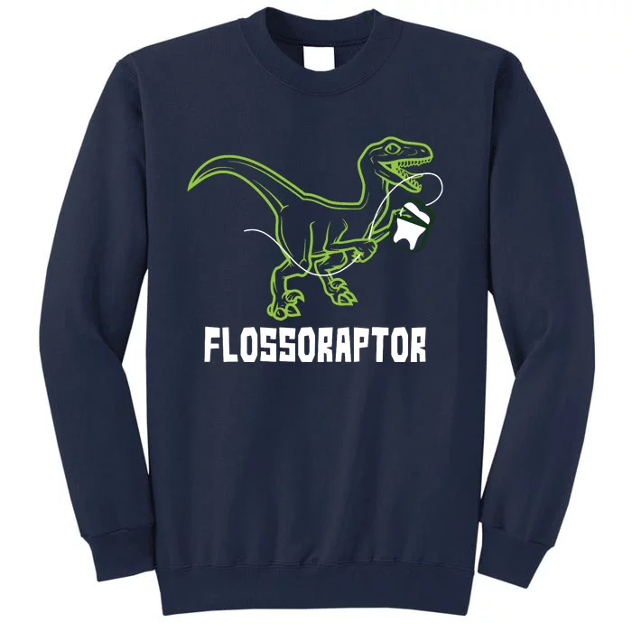 Flossoraptor Dinosaur Funny Pediatric Dentist Tall Sweatshirt