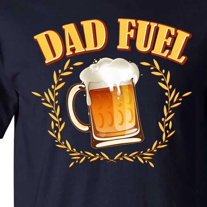 Funny Dad Fuel Beer Lover Tall T-Shirt