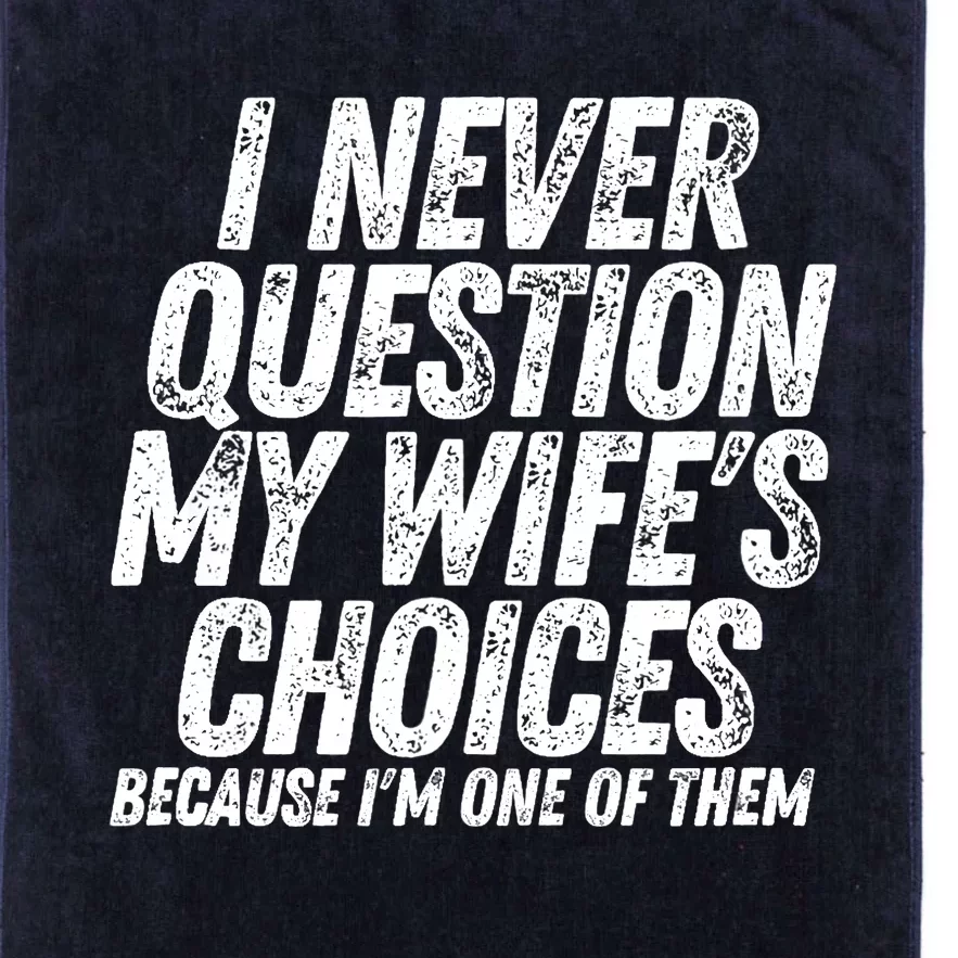 Fathers Day Funny Wife's Choices Sarcastic Humor Dad Husband Platinum Collection Golf Towel