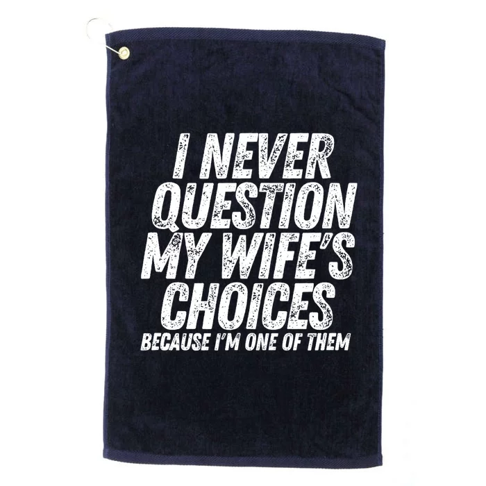 Fathers Day Funny Wife's Choices Sarcastic Humor Dad Husband Platinum Collection Golf Towel