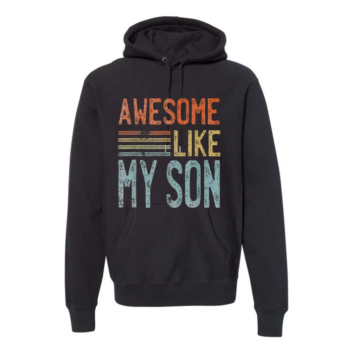 Fathers Day Funny Dad Shirts Awesome Like My Son Premium Hoodie