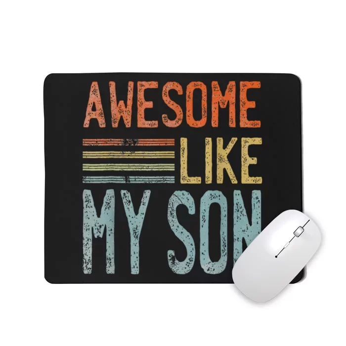 Fathers Day Funny Dad Shirts Awesome Like My Son Mousepad