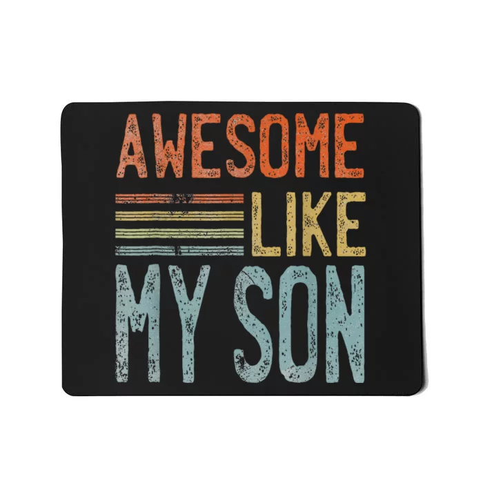 Fathers Day Funny Dad Shirts Awesome Like My Son Mousepad