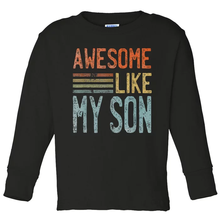 Fathers Day Funny Dad Shirts Awesome Like My Son Toddler Long Sleeve Shirt