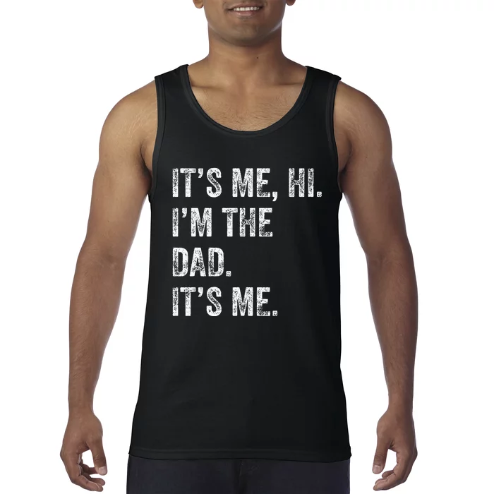 Fathers Day Funny Its Me Hi Im The Dad Its Me Tank Top