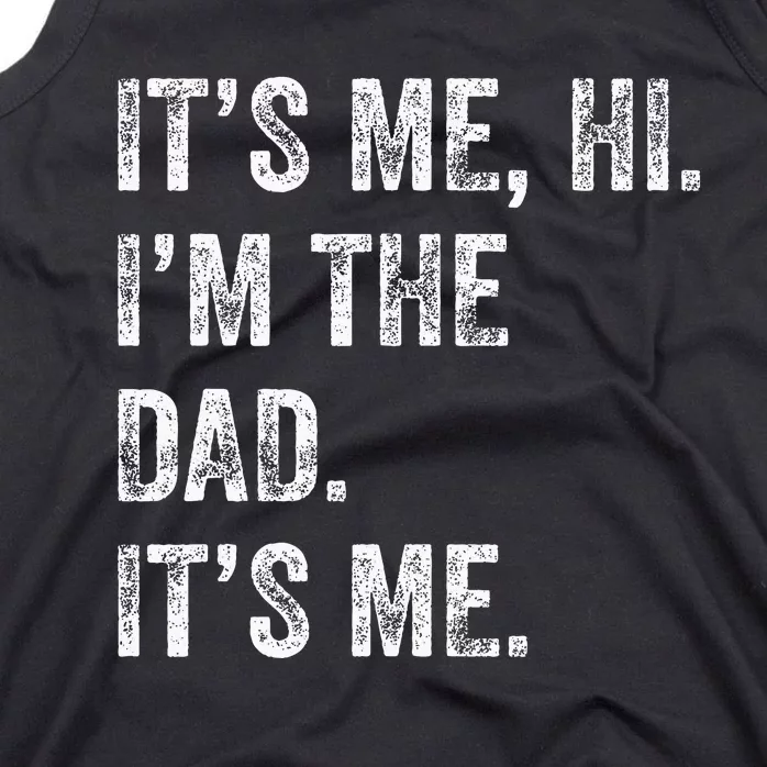 Fathers Day Funny Its Me Hi Im The Dad Its Me Tank Top