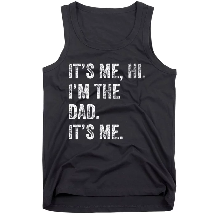 Fathers Day Funny Its Me Hi Im The Dad Its Me Tank Top