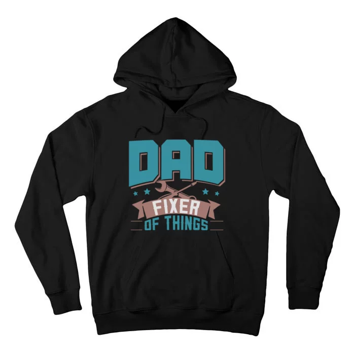 Fun Dad Fixer Of Things FatherS Day Birthday Handyman Daddy Tall Hoodie