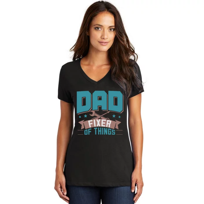 Fun Dad Fixer Of Things FatherS Day Birthday Handyman Daddy Women's V-Neck T-Shirt