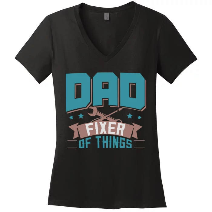 Fun Dad Fixer Of Things FatherS Day Birthday Handyman Daddy Women's V-Neck T-Shirt