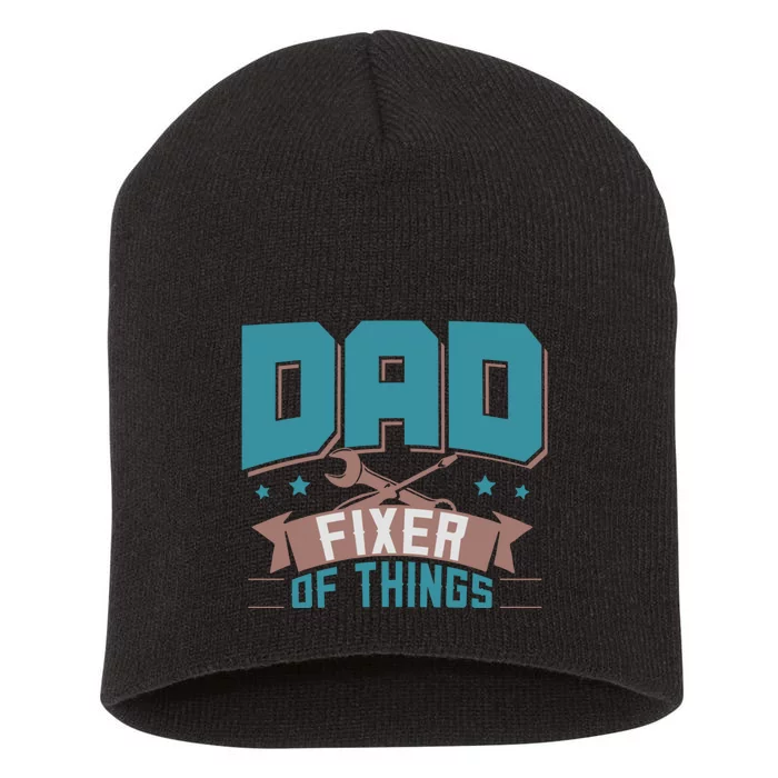 Fun Dad Fixer Of Things FatherS Day Birthday Handyman Daddy Short Acrylic Beanie