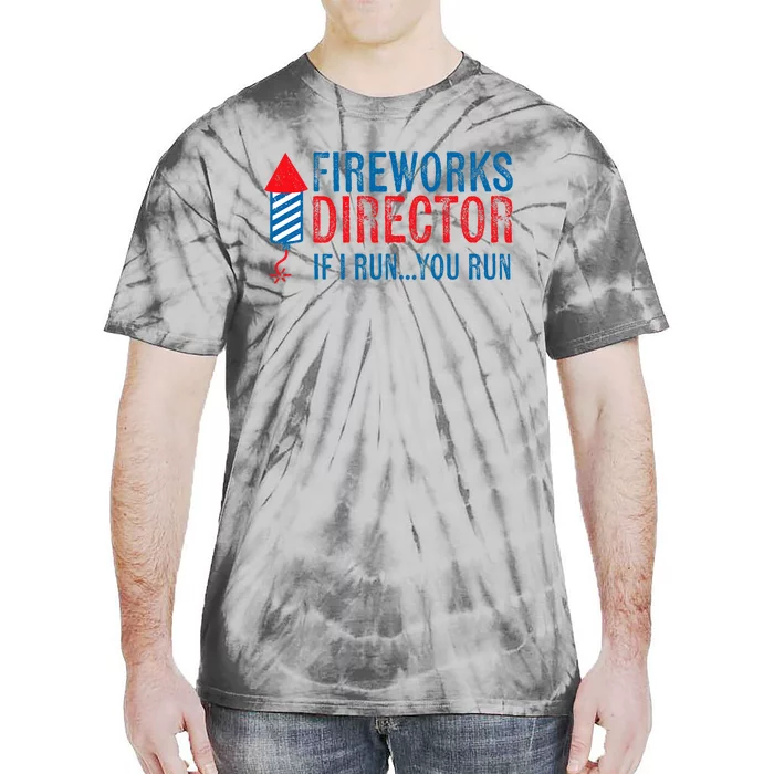 Fireworks Director Funny I Run 4th Of July Weathered Tie-Dye T-Shirt