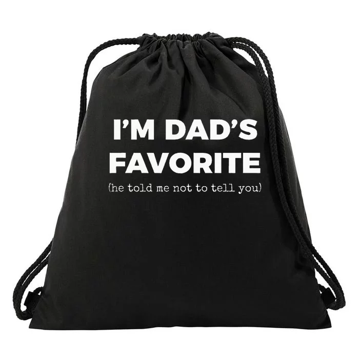 Funny Dads Favorite Son Daughter Im Dads Favorite Drawstring Bag