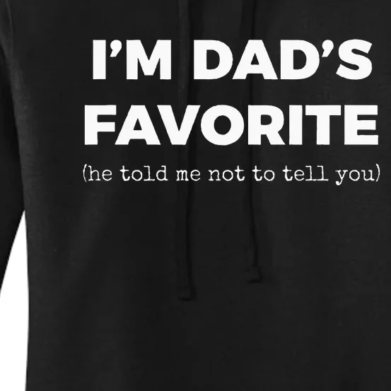 Funny Dads Favorite Son Daughter Im Dads Favorite Women's Pullover Hoodie