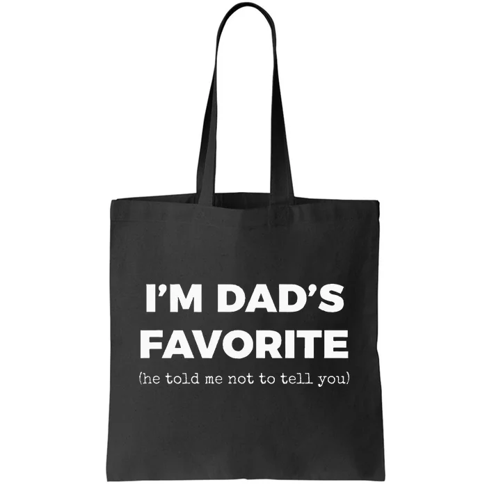 Funny Dads Favorite Son Daughter Im Dads Favorite Tote Bag