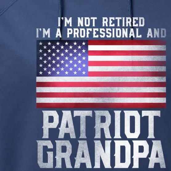 Father Day Funny Retiret Joke Patriot Retired Grandpa Gift Performance Fleece Hoodie