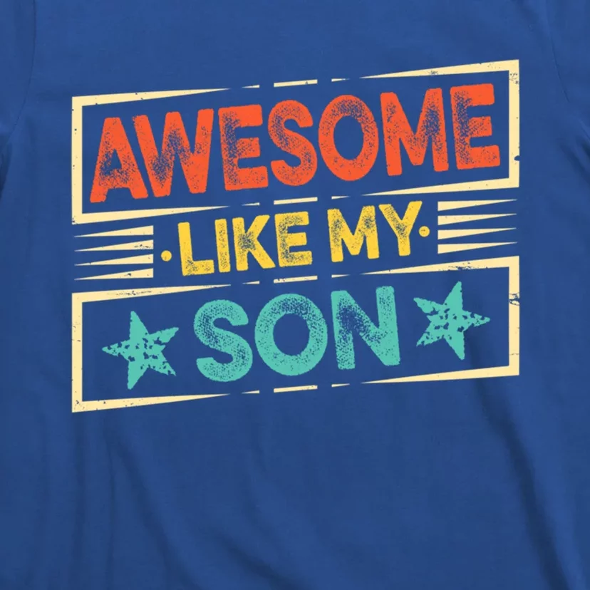 Fathers Day Funny Dad Awesome Like My Son Gift T-Shirt