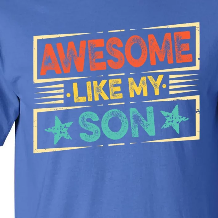 Fathers Day Funny Dad Awesome Like My Son Gift Tall T-Shirt