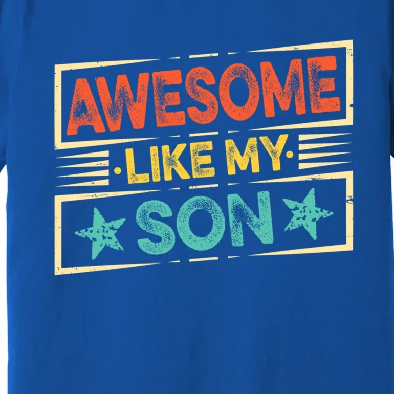 Fathers Day Funny Dad Awesome Like My Son Gift Premium T-Shirt