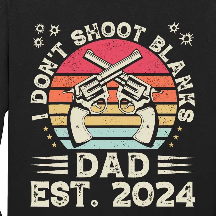 FatherS Day Funny New Dad I DonT Shoot Blanks Est. 2024 Tall Long Sleeve T-Shirt