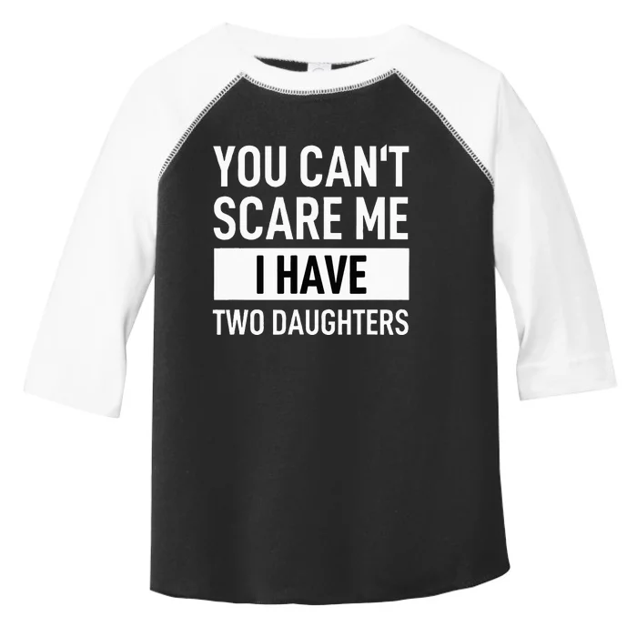 Father Dad Fun You Can´t Scare Me I Have Two Daughters Toddler Fine Jersey T-Shirt