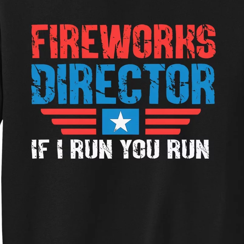 Fireworks Director Funny 4th Of July Tall Sweatshirt