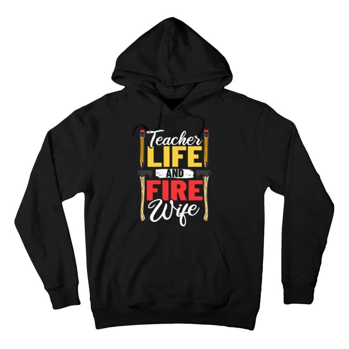 Firefighter Design Firefighter Wife Teacher Life Fire Wife Tall Hoodie