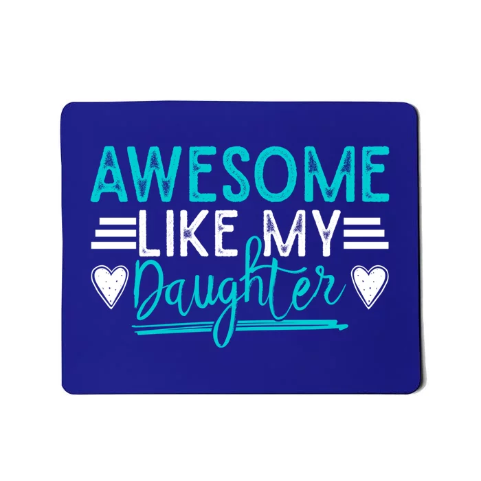 Fathers Day Funny Dad Awesome Like My Daughter Dad Joke Great Gift Mousepad