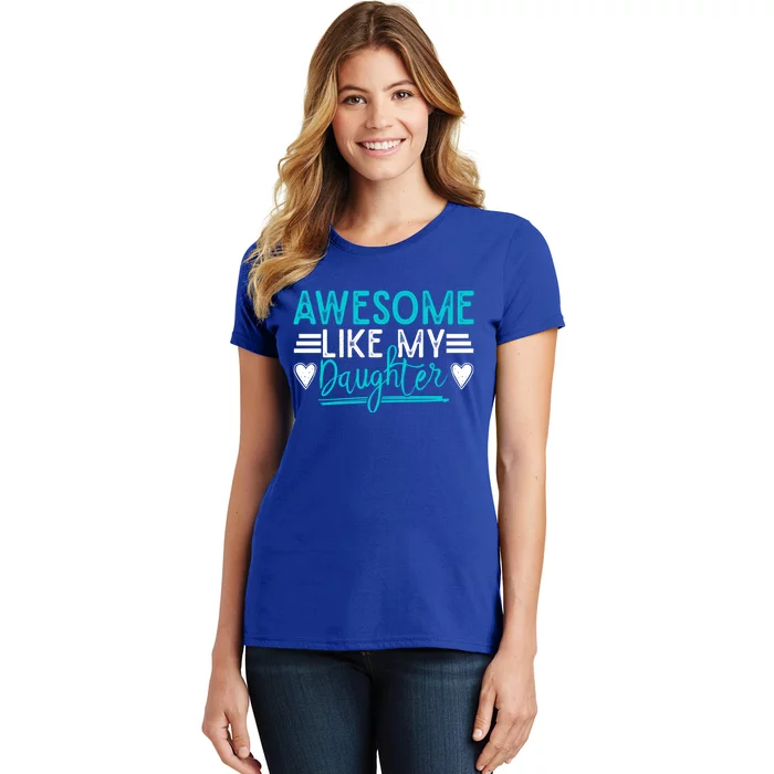 Fathers Day Funny Dad Awesome Like My Daughter Dad Joke Great Gift Women's T-Shirt