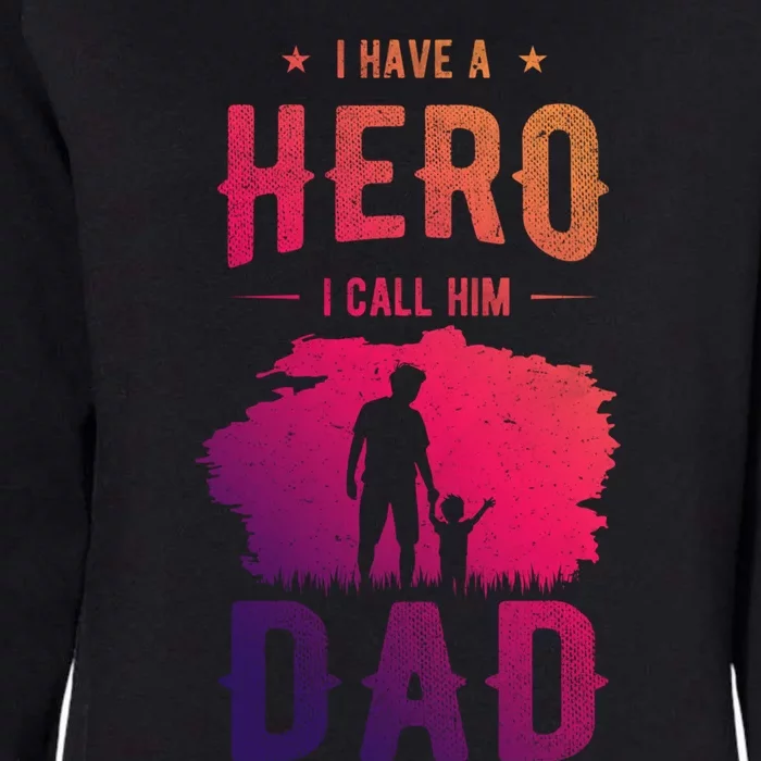 Fathers Day For Dad And Son I Have A Hero I Call Him Dad Gift Womens California Wash Sweatshirt