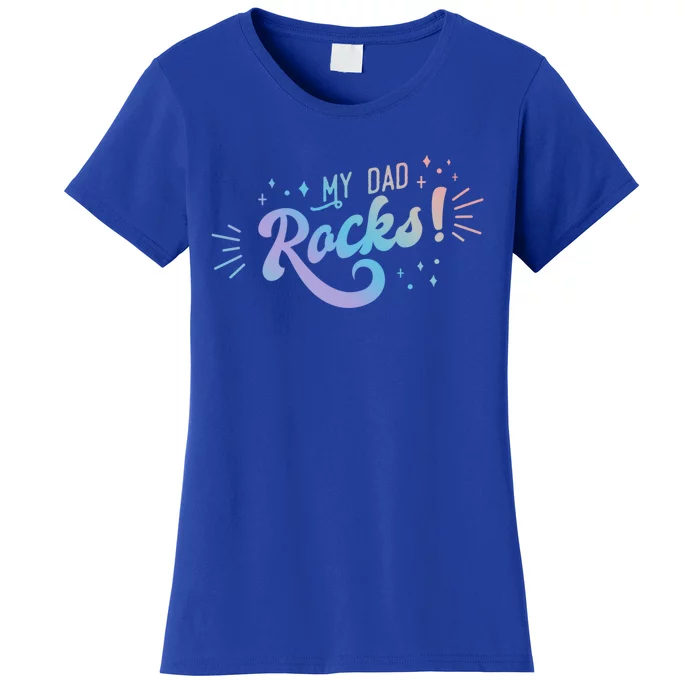 Fathers Day Funny Gift My Dad Rocks Gift Women's T-Shirt