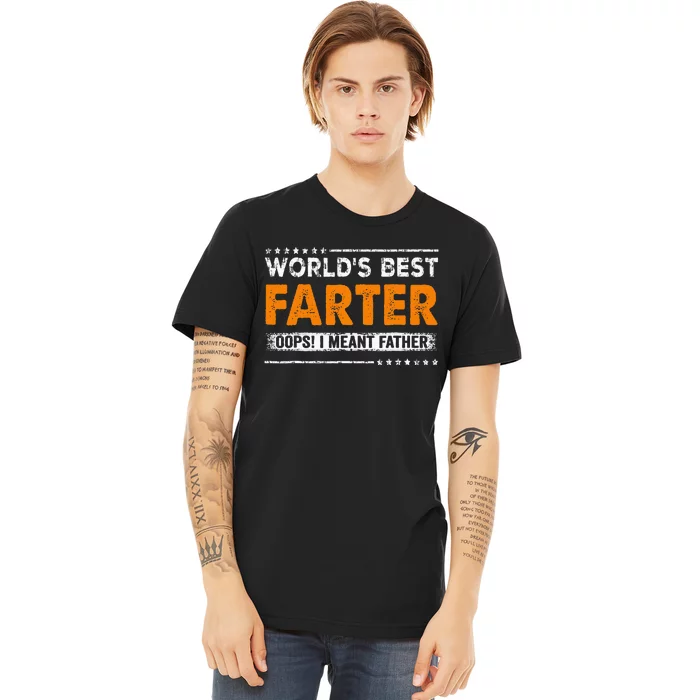 Fathers Day Funny Worlds Best Farter I Mean Father Premium T-Shirt