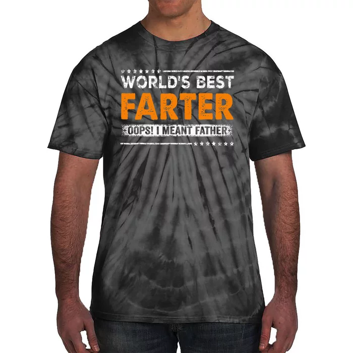 Fathers Day Funny Worlds Best Farter I Mean Father Tie-Dye T-Shirt