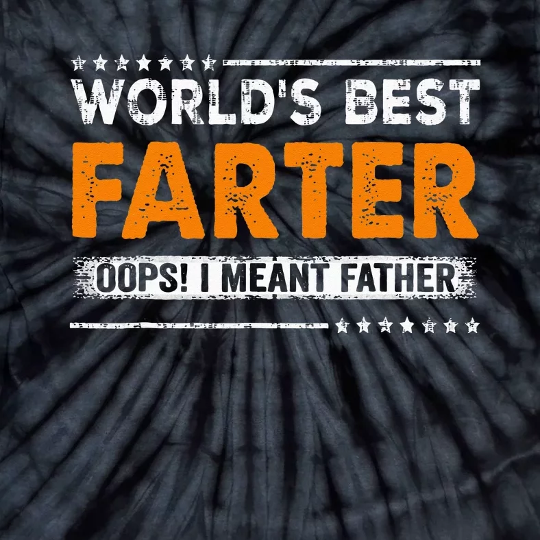 Fathers Day Funny Worlds Best Farter I Mean Father Tie-Dye T-Shirt