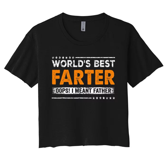 Fathers Day Funny Worlds Best Farter I Mean Father Women's Crop Top Tee