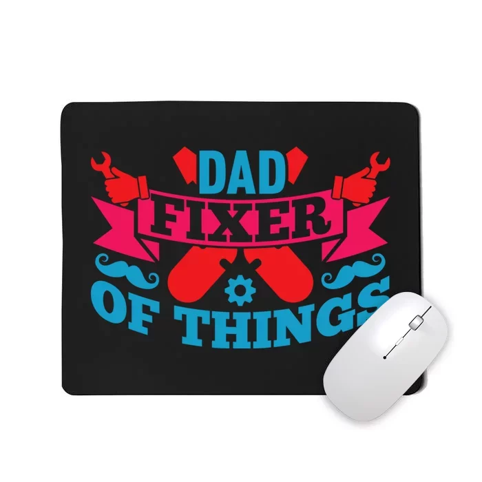 Funny Design For FatherS Day Quote Dad Fixer Of Things Mousepad