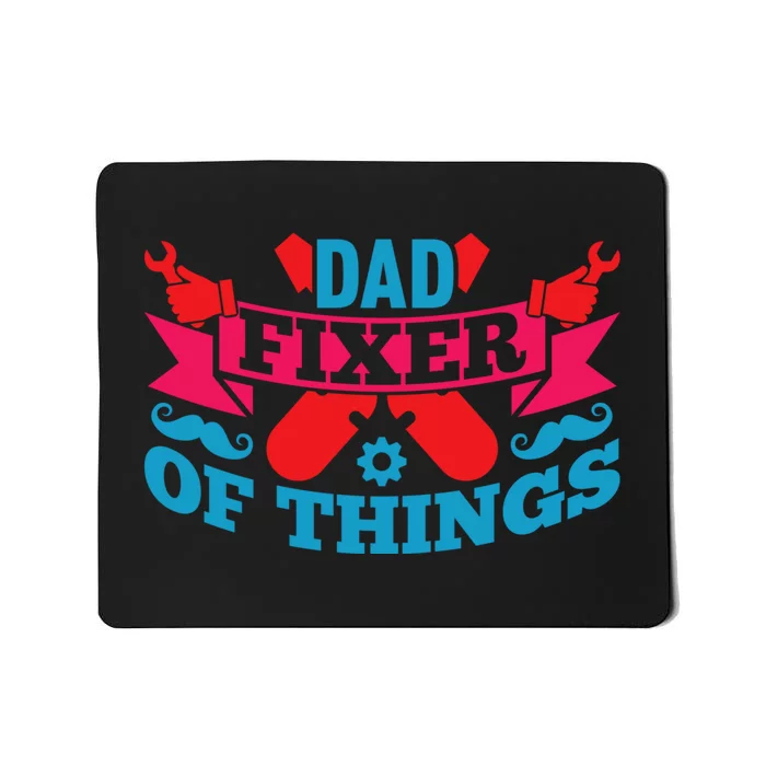 Funny Design For FatherS Day Quote Dad Fixer Of Things Mousepad