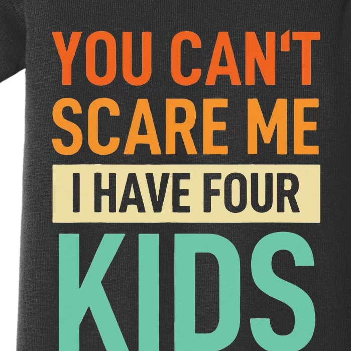 Father Dad Fun You Cant Scare Me I Have Four Baby Bodysuit