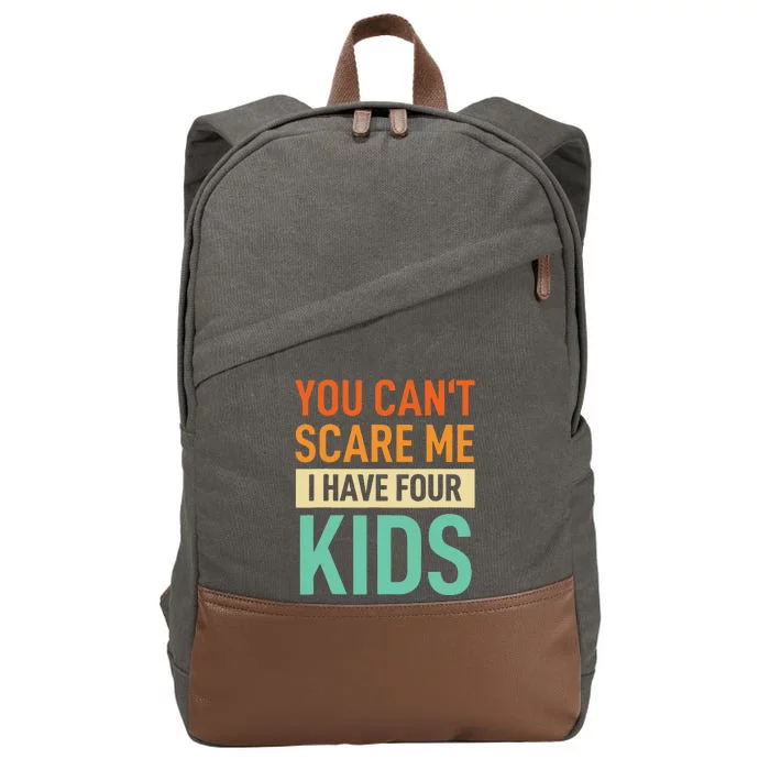 Father Dad Fun You Cant Scare Me I Have Four Cotton Canvas Backpack