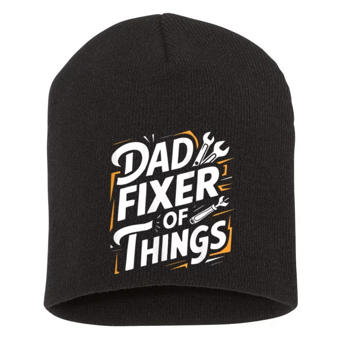 Funny Design For FatherS Day Quote Dad Fixer Of Things Short Acrylic Beanie