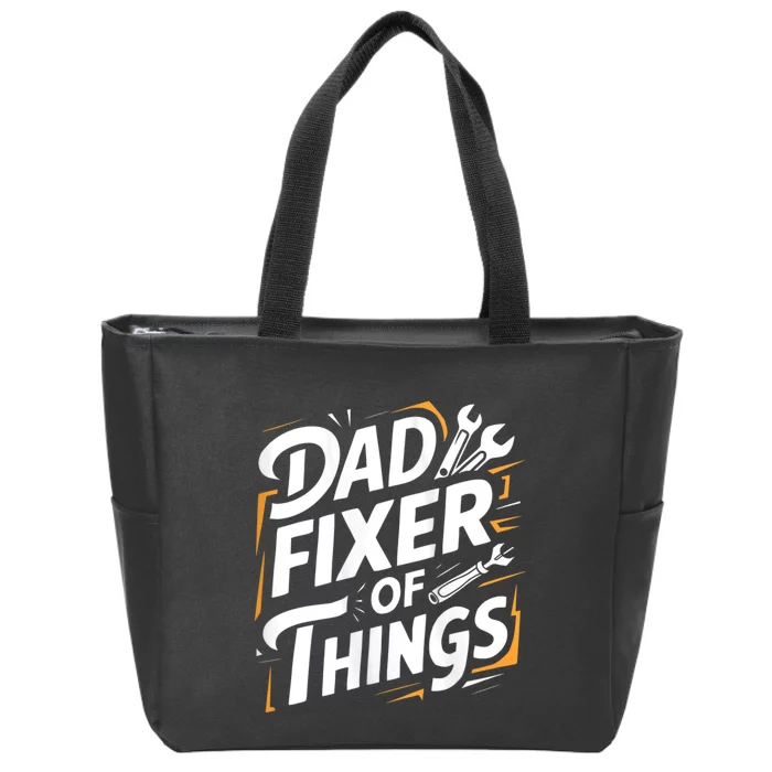 Funny Design For FatherS Day Quote Dad Fixer Of Things Zip Tote Bag